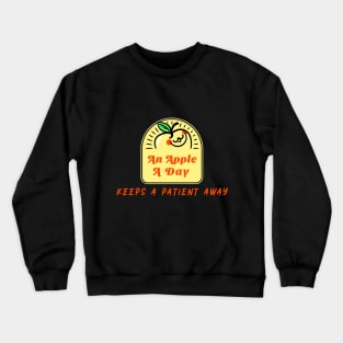 An Apple A Day Keeps A Patient Away - Medical Student in Medschool Crewneck Sweatshirt